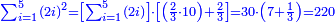 \scriptstyle{\color{blue}{\sum_{i=1}^{5} \left(2i\right)^2=\left[\sum_{i=1}^{5} \left(2i\right)\right]\sdot\left[\left(\frac{2}{3}\sdot10\right)+\frac{2}{3}\right]=30\sdot\left(7+\frac{1}{3}\right)=220}}