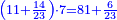 \scriptstyle{\color{blue}{\left(11+\frac{14}{23}\right)\sdot7=81+\frac{6}{23}}}