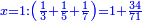 \scriptstyle{\color{blue}{x=1:\left(\frac{1}{3}+\frac{1}{5}+\frac{1}{7}\right)=1+\frac{34}{71}}}