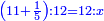 \scriptstyle{\color{blue}{\left(11+\frac{1}{5}\right):12=12:x}}