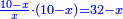 \scriptstyle{\color{blue}{\frac{10-x}{x}\sdot\left(10-x\right)=32-x}}