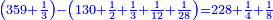 \scriptstyle{\color{blue}{\left(359+\frac{1}{3}\right)-\left(130+\frac{1}{2}+\frac{1}{3}+\frac{1}{12}+\frac{1}{28}\right)=228+\frac{1}{4}+\frac{1}{8}}}