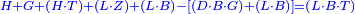 \scriptstyle{\color{blue}{H+G+\left(H\sdot T\right)+\left(L\sdot Z\right)+\left(L\sdot B\right)-\left[\left(D\sdot B\sdot G\right)+\left(L\sdot B\right)\right]=\left(L\sdot B\sdot T\right)}}