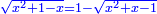 \scriptstyle{\color{blue}{\sqrt{x^2+1-x}=1-\sqrt{x^2+x-1}}}