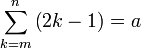 \sum_{k=m}^n\left(2k-1\right)=a