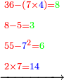 \scriptstyle\xrightarrow{\begin{align}&\scriptstyle{\color{red}{36-\left(7\times{\color{blue}{4}}\right)=}}{\color{green}{8}}\\&\scriptstyle{\color{red}{8-5=}}{\color{green}{3}}\\&\scriptstyle{\color{red}{55-{\color{blue}{7}}^2=}}{\color{green}{6}}\\&\scriptstyle{\color{red}{2\times7=}}{\color{blue}{14}}\\\end{align}}