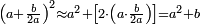 \scriptstyle\left(a+\frac{b}{2a}\right)^2\approx a^2+\left[2\sdot\left(a\sdot\frac{b}{2a}\right)\right]=a^2+b