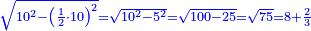 \scriptstyle{\color{blue}{\sqrt{10^2-\left(\frac{1}{2}\sdot10\right)^2}=\sqrt{10^2-5^2}=\sqrt{100-25}=\sqrt{75}=8+\frac{2}{3}}}