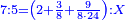 \scriptstyle{\color{blue}{7:5=\left(2+\frac{3}{8}+\frac{9}{8\sdot24}\right):X}}