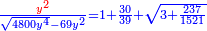 \scriptstyle{\color{blue}{\frac{{\color{red}{y^2}}}{\sqrt{4800y^4}-69y^2}=1+\frac{30}{39}+\sqrt{3+\frac{237}{1521}}}}
