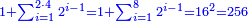 \scriptstyle{\color{blue}{1+\sum_{i=1}^{2\sdot4} 2^{i-1}=1+\sum_{i=1}^8 2^{i-1}=16^2=256}}