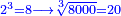 \scriptstyle{\color{blue}{2^3=8\longrightarrow\sqrt[3]{8000}=20}}