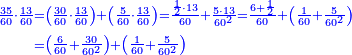 {\color{blue}{\begin{align}\scriptstyle\frac{35}{60}\sdot\frac{13}{60}&\scriptstyle=\left(\frac{30}{60}\sdot\frac{13}{60}\right)+\left(\frac{5}{60}\sdot\frac{13}{60}\right)=\frac{\frac{1}{2}\sdot13}{60}+\frac{5\sdot13}{60^2}=\frac{6+\frac{1}{2}}{60}+\left(\frac{1}{60}+\frac{5}{60^2}\right)\\&\scriptstyle=\left(\frac{6}{60}+\frac{30}{60^2}\right)+\left(\frac{1}{60}+\frac{5}{60^2}\right)\\\end{align}}}