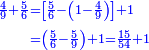 {\color{blue}{\begin{align}\scriptstyle\frac{4}{9}+\frac{5}{6}&\scriptstyle=\left[\frac{5}{6}-\left(1-\frac{4}{9}\right)\right]+1\\&\scriptstyle=\left(\frac{5}{6}-\frac{5}{9}\right)+1=\frac{15}{54}+1\\\end{align}}}