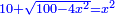 \scriptstyle{\color{blue}{10+\sqrt{100-4x^2}=x^2}}