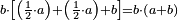 \scriptstyle b\sdot\left[\left(\frac{1}{2}\sdot a\right)+\left(\frac{1}{2}\sdot a\right)+b\right]=b\sdot\left(a+b\right)