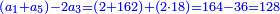 \scriptstyle{\color{blue}{\left(a_1+a_5\right)-2a_3=\left(2+162\right)+\left(2\sdot18\right)=164-36=128}}