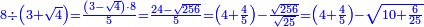 \scriptstyle{\color{blue}{8\div\left(3+\sqrt{4}\right)=\frac{\left(3-\sqrt{4}\right)\sdot8}{5}=\frac{24-\sqrt{256}}{5}=\left(4+\frac{4}{5}\right)-\frac{\sqrt{256}}{\sqrt{25}}=\left(4+\frac{4}{5}\right)-\sqrt{10+\frac{6}{25}}}}