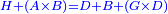 \scriptstyle{\color{blue}{H+\left(A\times B\right)=D+B+\left(G\times D\right)}}