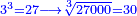 \scriptstyle{\color{blue}{3^3=27\longrightarrow\sqrt[3]{27000}=30}}