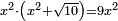 \scriptstyle x^2\sdot\left(x^2+\sqrt{10}\right)=9x^2