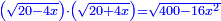 \scriptstyle{\color{blue}{\left(\sqrt{20-4x}\right)\sdot\left(\sqrt{20+4x}\right)=\sqrt{400-16x^2}}}