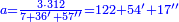 \scriptstyle{\color{blue}{a=\frac{3\sdot312}{7+36'+57''}=122+54'+17''}}