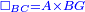 \scriptstyle{\color{blue}{\Box_{BC}= A\times BG}}