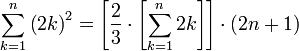 \sum_{k=1}^n\left(2k\right)^2=\left[\frac{2}{3}\sdot\left[\sum_{k=1}^n 2k\right]\right]\sdot\left(2n+1\right)