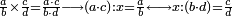 \scriptstyle\frac{a}{b}\times\frac{c}{d}=\frac{a\sdot{c}}{b\sdot{d}}\longrightarrow\left(a\sdot{c}\right):x=\frac{a}{b}\longleftrightarrow x:\left(b\sdot{d}\right)=\frac{c}{d}