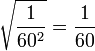 \sqrt{\frac{1}{60^2}}=\frac{1}{60}