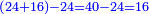 \scriptstyle{\color{blue}{\left(24+16\right)-24=40-24=16}}