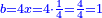 \scriptstyle{\color{blue}{b=4x=4\sdot\frac{1}{4}=\frac{4}{4}=1}}