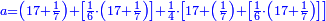 \scriptstyle{\color{blue}{a=\left(17+\frac{1}{7}\right)+\left[\frac{1}{6}\sdot\left(17+\frac{1}{7}\right)\right]+\frac{1}{4}\sdot\left[17+\left(\frac{1}{7}\right)+\left[\frac{1}{6}\sdot\left(17+\frac{1}{7}\right)\right]\right]}}
