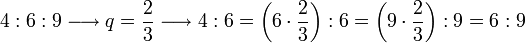 4:6:9\longrightarrow q=\frac{2}{3}\longrightarrow4:6=\left(6\sdot\frac{2}{3}\right):6=\left(9\sdot\frac{2}{3}\right):9=6:9