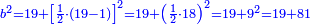 \scriptstyle{\color{blue}{b^2=19+\left[\frac{1}{2}\sdot\left(19-1\right)\right]^2=19+\left(\frac{1}{2}\sdot18\right)^2=19+9^2=19+81}}