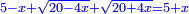 \scriptstyle{\color{blue}{5-x+\sqrt{20-4x}+\sqrt{20+4x}=5+x}}