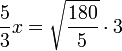 \frac{5}{3}x=\sqrt{\frac{180}{5}}\sdot3