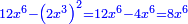 \scriptstyle{\color{blue}{12x^6-\left(2x^3\right)^2=12x^6-4x^6=8x^6}}