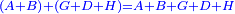 \scriptstyle{\color{blue}{\left(A+B\right)+\left(G+D+H\right)=A+B+G+D+H}}