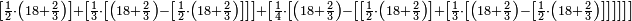 \scriptstyle\left[\frac{1}{2}\sdot\left(18+\frac{2}{3}\right)\right]+\left[\frac{1}{3}\sdot\left[\left(18+\frac{2}{3}\right)-\left[\frac{1}{2}\sdot\left(18+\frac{2}{3}\right)\right]\right]\right]+\left[\frac{1}{4}\sdot\left[\left(18+\frac{2}{3}\right)-\left[\left[\frac{1}{2}\sdot\left(18+\frac{2}{3}\right)\right]+\left[\frac{1}{3}\sdot\left[\left(18+\frac{2}{3}\right)-\left[\frac{1}{2}\sdot\left(18+\frac{2}{3}\right)\right]\right]\right]\right]\right]\right]