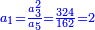 \scriptstyle{\color{blue}{a_1=\frac{a_3^2}{a_5}=\frac{324}{162}=2}}