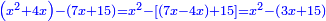 \scriptstyle{\color{blue}{\left(x^2+4x\right)-\left(7x+15\right)=x^2-\left[\left(7x-4x\right)+15\right]=x^2-\left(3x+15\right)}}