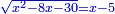 \scriptstyle{\color{blue}{\sqrt{x^2-8x-30}=x-5}}