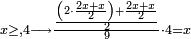 \scriptstyle x\ge,4\longrightarrow\frac{\frac{\left(2\sdot\frac{2x+x}{2}\right)+\frac{2x+x}{2}}{2}}{9}\sdot4=x