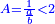\scriptstyle{\color{blue}{A=\frac{1}{\frac{a}{b}}<2}}