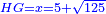 \scriptstyle{\color{blue}{HG=x=5+\sqrt{125}}}