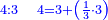 \scriptstyle{\color{blue}{4:3\quad4=3+\left(\frac{1}{3}\sdot3\right)}}