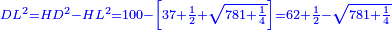 \scriptstyle{\color{blue}{DL^2=HD^2-HL^2=100-\left[37+\frac{1}{2}+\sqrt{781+\frac{1}{4}}\right]=62+\frac{1}{2}-\sqrt{781+\frac{1}{4}}}}