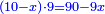 \scriptstyle{\color{blue}{\left(10-x\right)\sdot9=90-9x}}